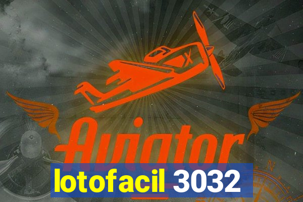 lotofacil 3032