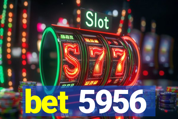 bet 5956