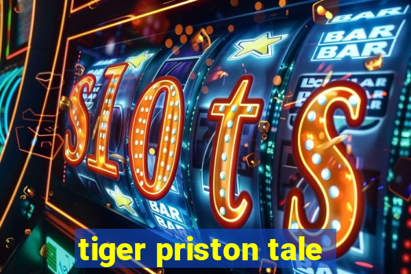 tiger priston tale