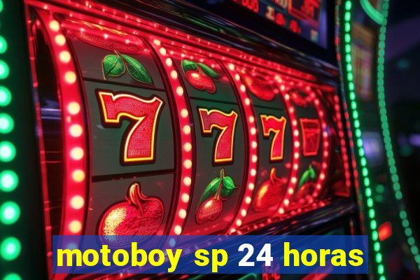 motoboy sp 24 horas