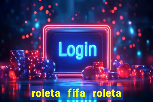 roleta fifa roleta times fifa