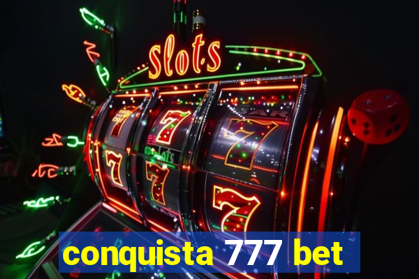 conquista 777 bet