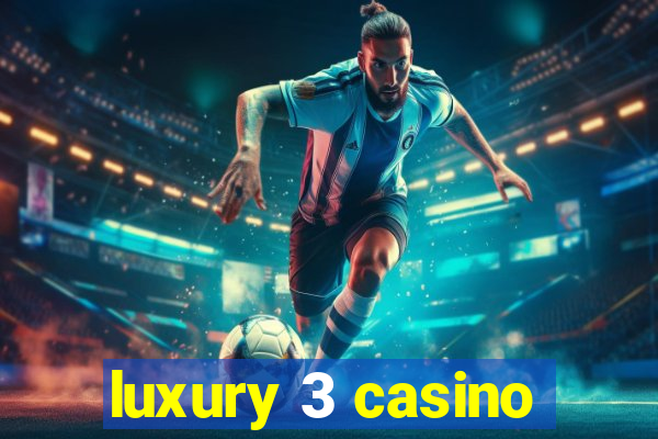 luxury 3 casino