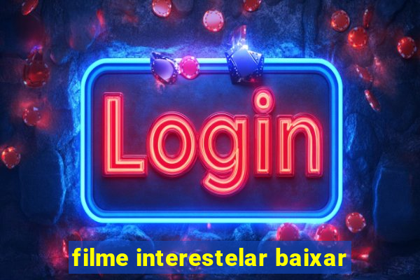 filme interestelar baixar