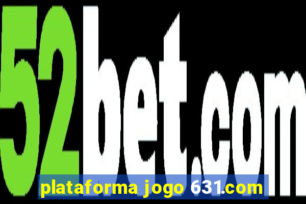 plataforma jogo 631.com