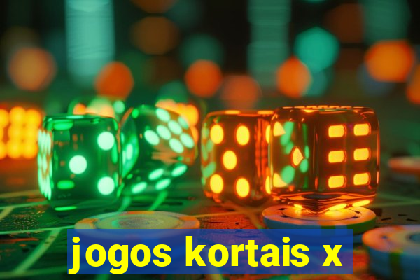 jogos kortais x