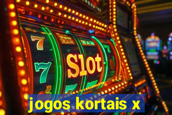 jogos kortais x