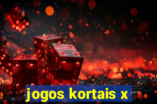 jogos kortais x