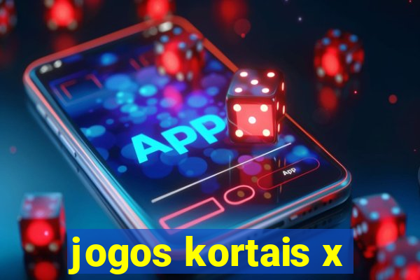 jogos kortais x