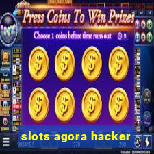 slots agora hacker