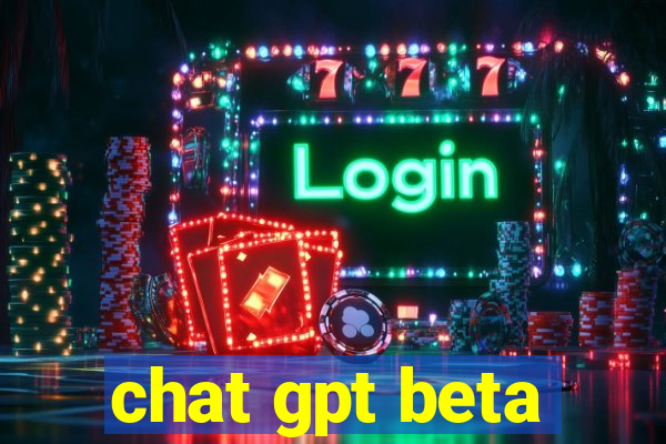 chat gpt beta