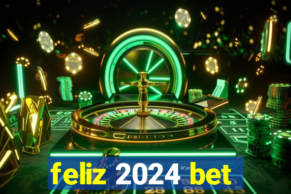 feliz 2024 bet