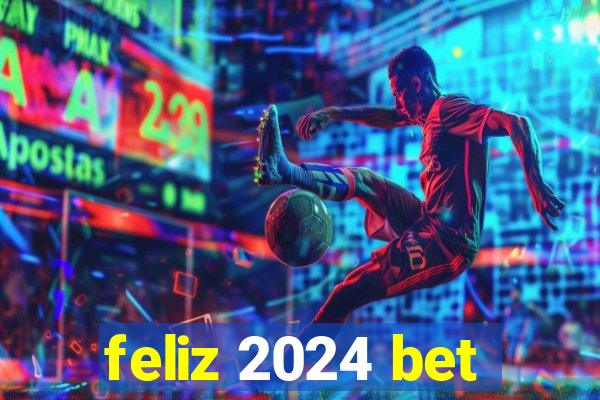 feliz 2024 bet