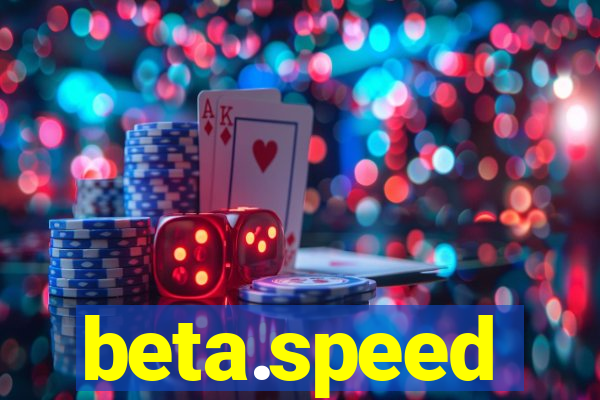 beta.speed