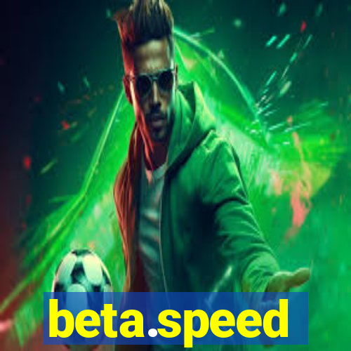 beta.speed