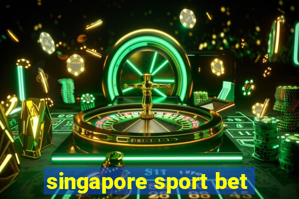 singapore sport bet