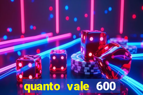 quanto vale 600 mil cruzeiros em reais