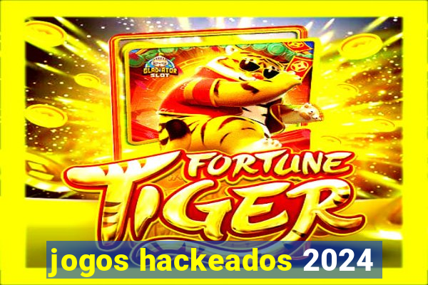 jogos hackeados 2024