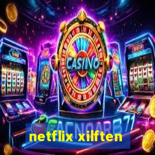 netflix xilften