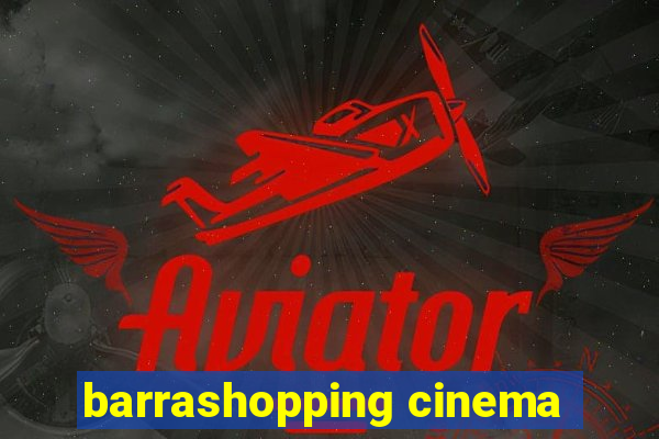 barrashopping cinema