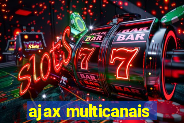 ajax multicanais