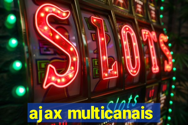 ajax multicanais