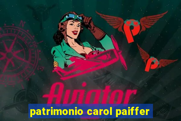 patrimonio carol paiffer