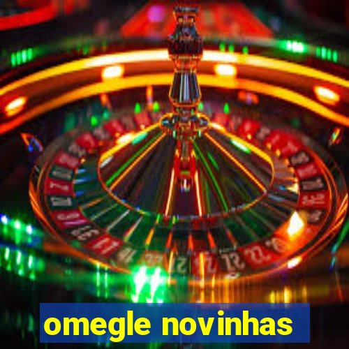 omegle novinhas