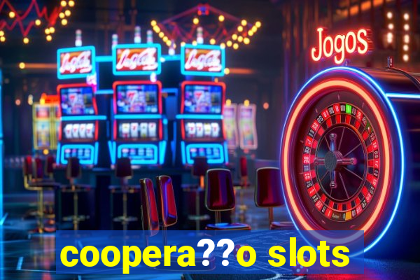 coopera??o slots