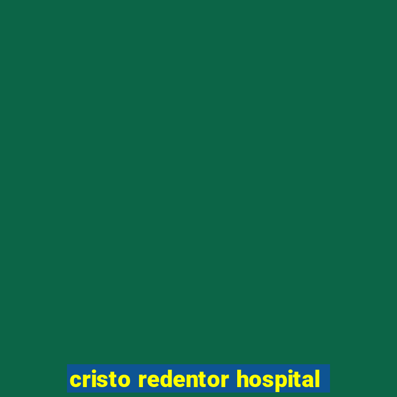 cristo redentor hospital