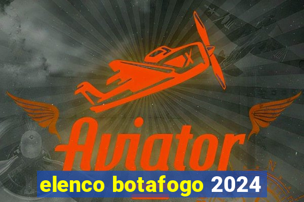 elenco botafogo 2024