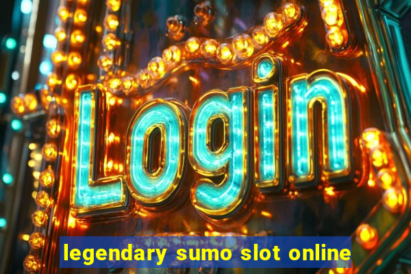 legendary sumo slot online