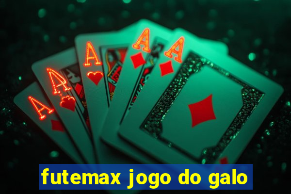 futemax jogo do galo