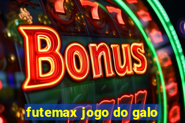 futemax jogo do galo