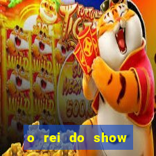 o rei do show filme completo dublado drive