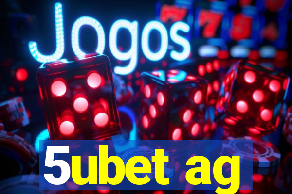 5ubet ag