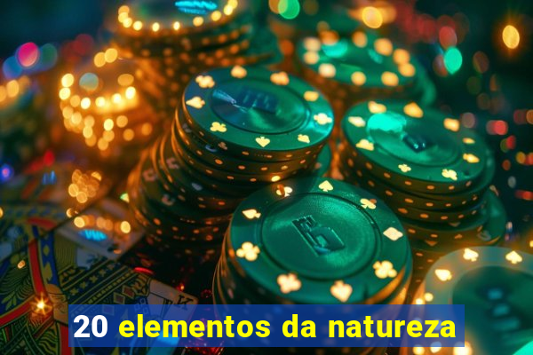 20 elementos da natureza