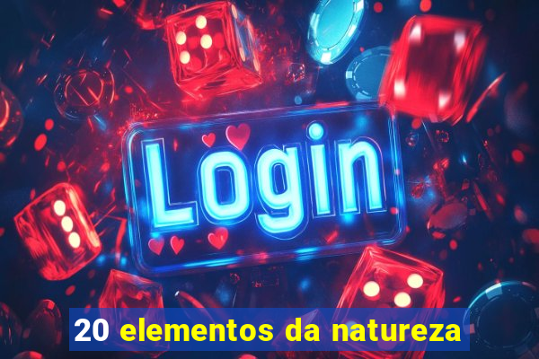 20 elementos da natureza