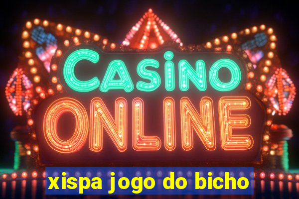 xispa jogo do bicho