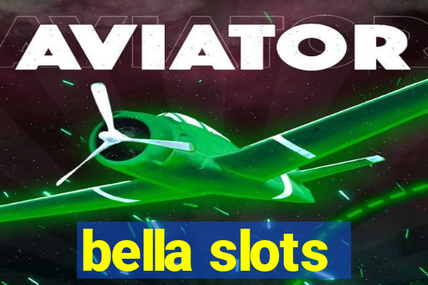 bella slots