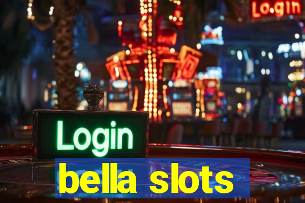 bella slots