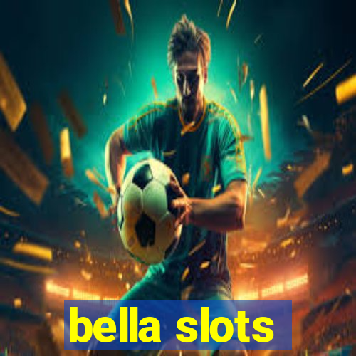 bella slots