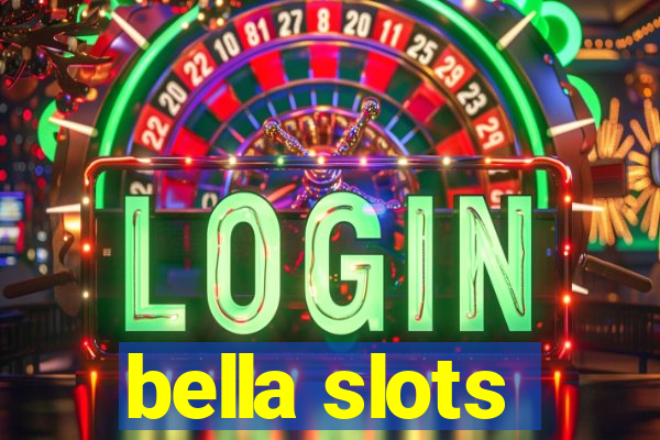 bella slots