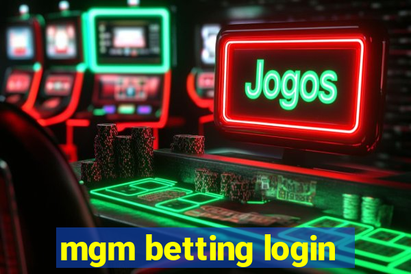 mgm betting login