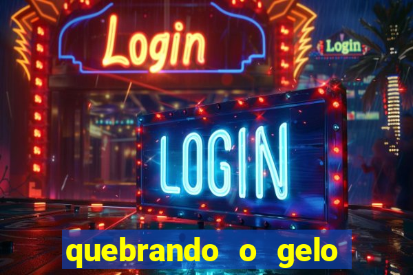 quebrando o gelo ler online