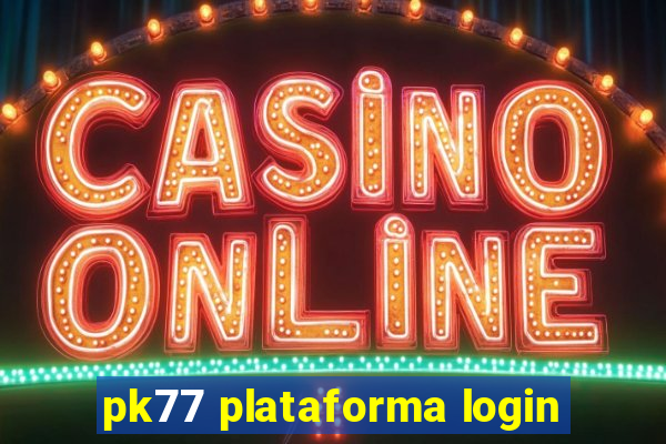 pk77 plataforma login