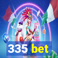 335 bet