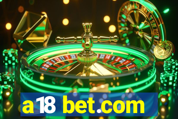 a18 bet.com