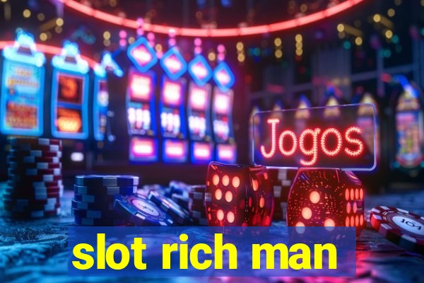 slot rich man