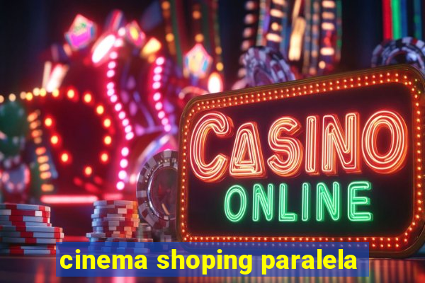 cinema shoping paralela